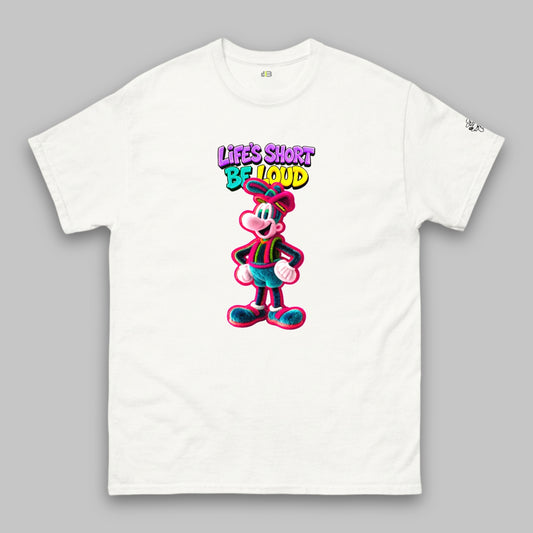 Life’s Short, Be Loud – Unisex Classic T-Shirt