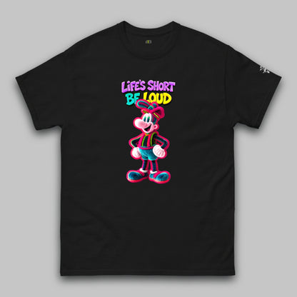 Life’s Short, Be Loud – Unisex Classic T-Shirt