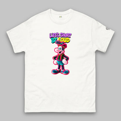 Life’s Short, Be Loud – Unisex Classic T-Shirt